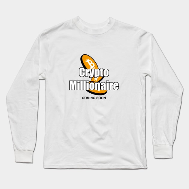 I will be a bitcoin millionaire Long Sleeve T-Shirt by APDesign